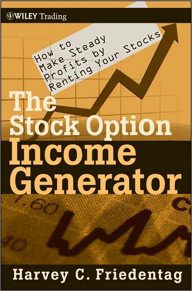 Cover for Harvey C. Friedentag · The Stock Option Income Generator: How To Make Steady Profits by Renting Your Stocks - Wiley Trading (Hardcover Book) (2009)
