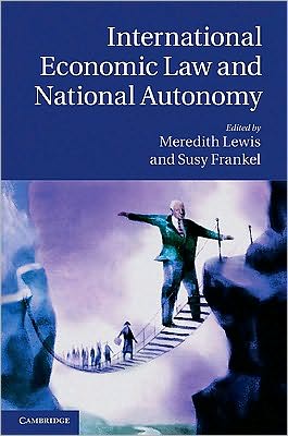 Cover for Frankel, Susy (Victoria University of Wellington) · International Economic Law and National Autonomy (Hardcover Book) (2010)