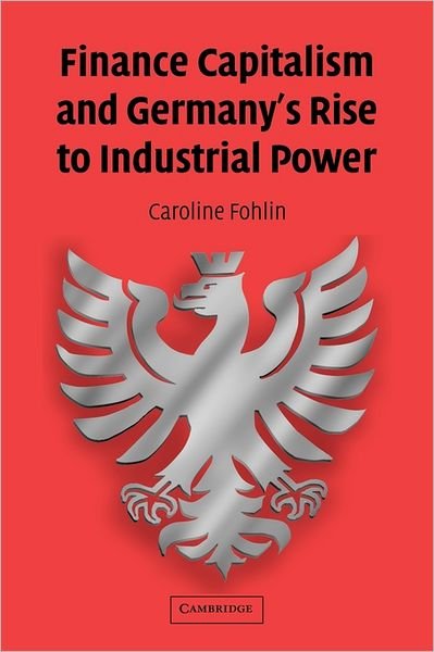 Cover for Fohlin, Caroline (The Johns Hopkins University) · Finance Capitalism and Germany's Rise to Industrial Power - Studies in Macroeconomic History (Taschenbuch) (2011)