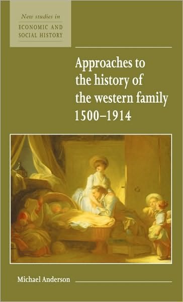 Cover for Michael Anderson · Approaches to the History of the Western Family 1500-1914 - New Studies in Economic and Social History (Hardcover bog) [New edition] (1995)