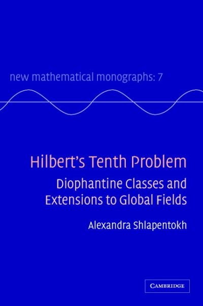 Cover for Shlapentokh, Alexandra (East Carolina University) · Hilbert's Tenth Problem: Diophantine Classes and Extensions to Global Fields - New Mathematical Monographs (Hardcover bog) (2006)