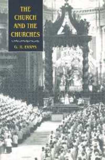 Cover for G. R. Evans · The Church and the Churches: Toward an Ecumenical Ecclesiology (Paperback Book) (2002)