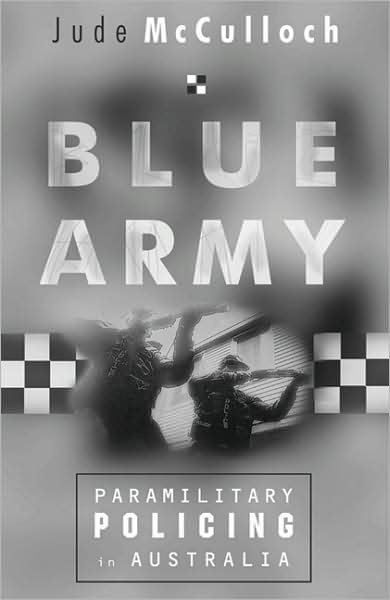 Blue Army: Paramilitary Policing in Australia - Jude McCulloch - Bücher - Melbourne University Press - 9780522849608 - 8. April 1997