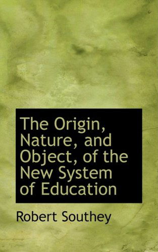 Cover for Robert Southey · The Origin, Nature, and Object, of the New System of Education (Hardcover Book) (2008)