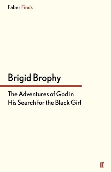 Cover for Brigid Brophy · The Adventures of God in His Search for the Black Girl (Paperback Book) [Main edition] (2013)