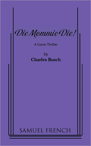 Cover for Charles Busch · Die Mommie Die! (Paperback Book) (2010)