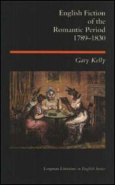 Cover for Gary Kelly · English Fiction of the Romantic Period 1789-1830 - Longman Literature In English Series (Paperback Book) (1989)