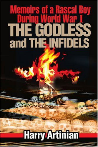 Cover for Harry Artinian · The Godless and the Infidels: Memoirs of a Rascal Boy During World War I (Paperback Book) (2001)