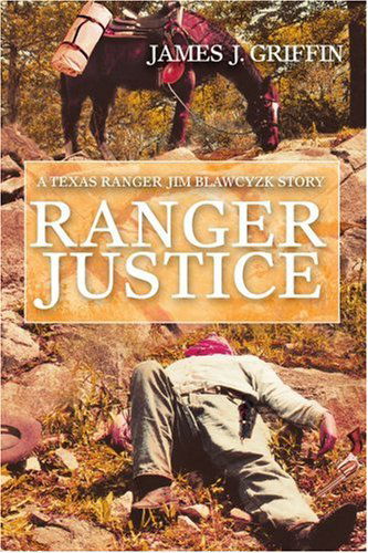 Cover for James Griffin · Ranger Justice: a Texas Ranger Jim Blawcyzk Story (Paperback Book) (2006)