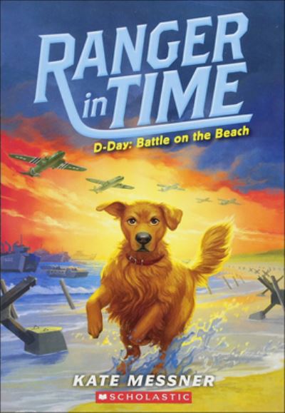 Cover for Kate Messner · D-day: Battle On The Beach (Ranger in Time) (Turtleback School &amp; Library Binding Edition) (Book) [Turtleback School &amp; Library Binding edition] (2018)