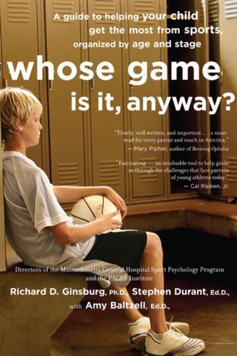Whose Game is It, Anyway?: a Guide to Helping Your Child Get the Most from Sports, Organized by Age and Stage - Stephen Durant - Kirjat - Mariner Books - 9780618474608 - keskiviikko 1. maaliskuuta 2006