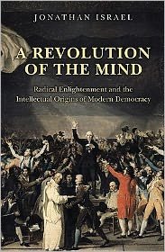 Cover for Jonathan Israel · A Revolution of the Mind: Radical Enlightenment and the Intellectual Origins of Modern Democracy (Paperback Book) (2011)