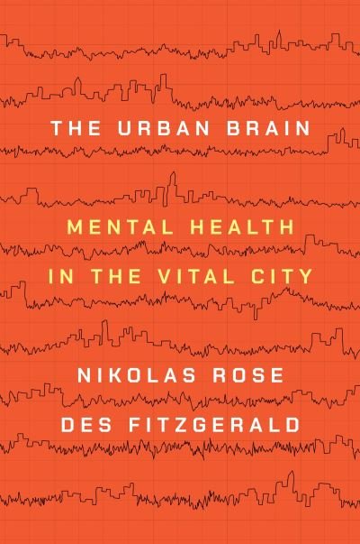 Cover for Nikolas Rose · The Urban Brain: Mental Health in the Vital City (Paperback Bog) (2022)