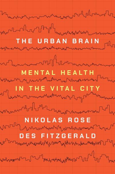 Cover for Nikolas Rose · The Urban Brain: Mental Health in the Vital City (Pocketbok) (2022)