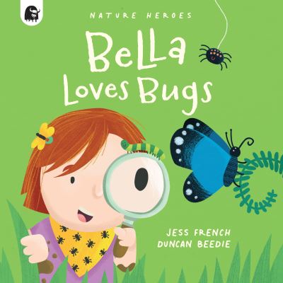 Cover for Jess French · Bella Loves Bugs - Nature Heroes (Pocketbok) (2022)