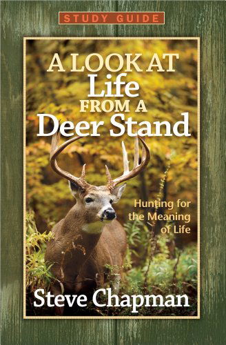 Cover for Steve Chapman · A Look at Life from a Deer Stand Study Guide: Hunting for the Meaning of Life (Paperback Book) [Stg edition] (2012)