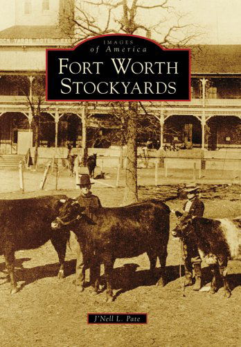 Cover for J'nell L. Pate · Forth Worth Stockyards, Tx (Img) (Images of America) (Paperback Book) (2009)