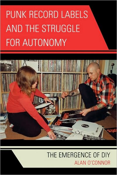 Cover for Alan O'Connor · Punk Record Labels and the Struggle for Autonomy: The Emergence of DIY - Critical Media Studies (Paperback Bog) (2008)