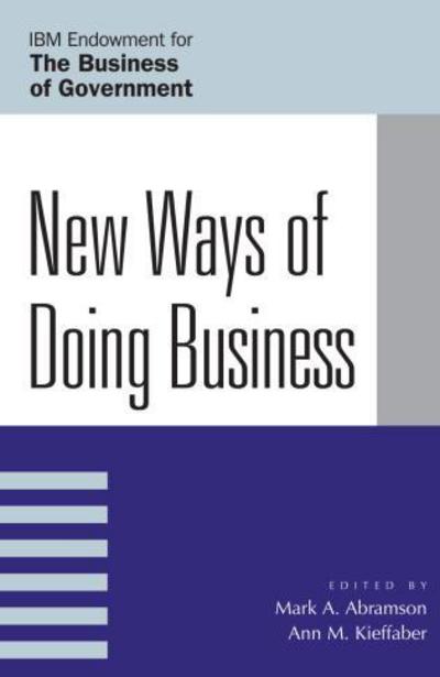 New Ways of Doing Business - IBM Center for the Business of Government - - Books - Rowman & Littlefield - 9780742533608 - August 4, 2003