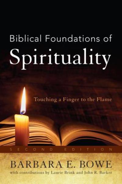 Cover for Barbara E. Bowe · Biblical Foundations of Spirituality: Touching a Finger to the Flame (Hardcover Book) [Second edition] (2017)