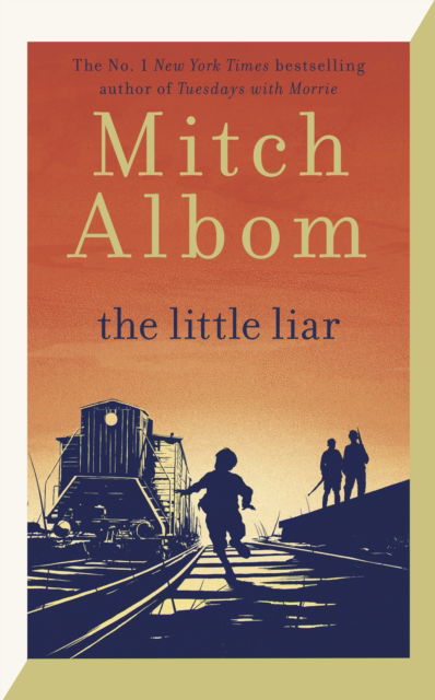 Cover for Mitch Albom · The Little Liar: The moving, life-affirming WWII novel from the internationally bestselling author of Tuesdays with Morrie (Pocketbok) (2025)