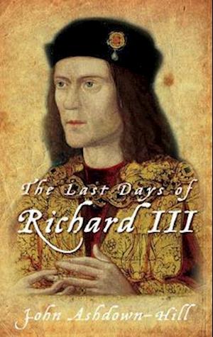 Cover for John Ashdown-Hill · The Last Days of Richard III (N/A) (2011)