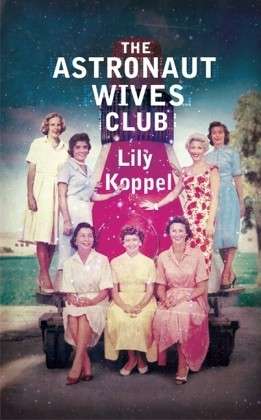 Cover for Koppel · The Astronauts Wives Club (Book) (2013)