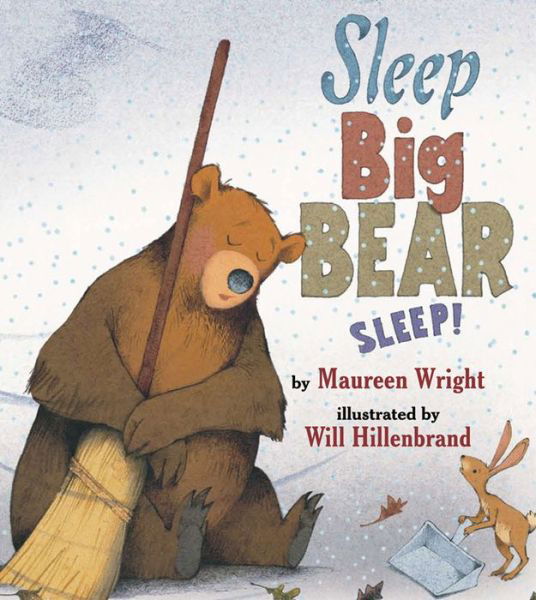 Cover for Maureen Wright · Sleep, Big Bear, Sleep! (Hardcover Book) (2009)
