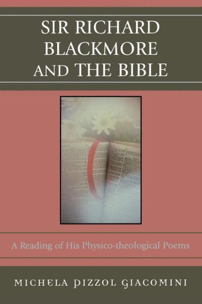 Cover for Michela Pizzol Giacomini · Sir Richard Blackmore and the Bible: A Reading of His Physico-theological Poems (Paperback Book) (2006)