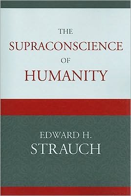 Cover for Edward H. Strauch · The Supraconscience of Humanity (Paperback Bog) (2010)