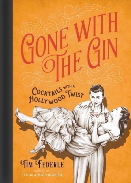 Cover for Tim Federle · Gone with the Gin: Cocktails with a Hollywood Twist (Hardcover bog) (2015)
