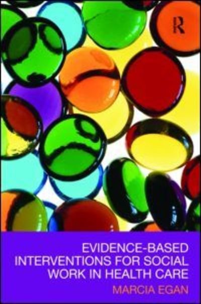 Evidence-based Interventions for Social Work in Health Care - Egan, Marcia (University of Tennessee, USA) - Boeken - Taylor & Francis Inc - 9780789035608 - 18 november 2009