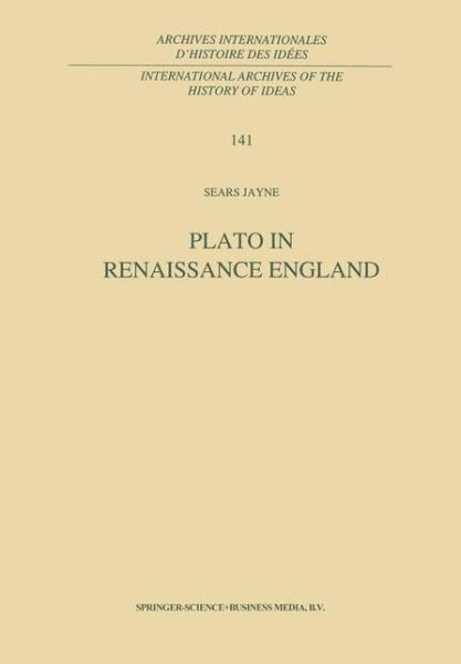 S. Jayne · Plato in Renaissance England - International Archives of the History of Ideas / Archives Internationales d'Histoire des Idees (Inbunden Bok) [1995 edition] (1995)