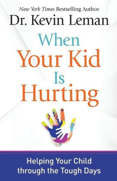 Cover for Kevin Leman · When Your Kid Is Hurting: Helping Your Child through the Tough Days (Paperback Book) (2020)
