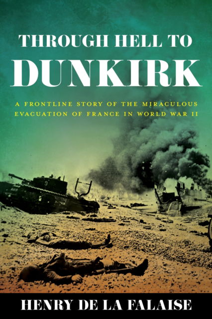 Cover for Henry de la Falaise · Through Hell to Dunkirk: A Frontline Story of the Miraculous Evacuation of France in World War II (Paperback Bog) (2024)