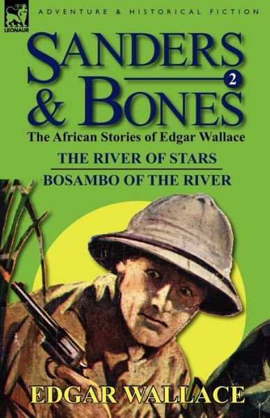 Cover for Edgar Wallace · Sanders &amp; Bones-The African Adventures: 2-The River of Stars &amp; Bosambo of the River (Paperback Book) (2011)