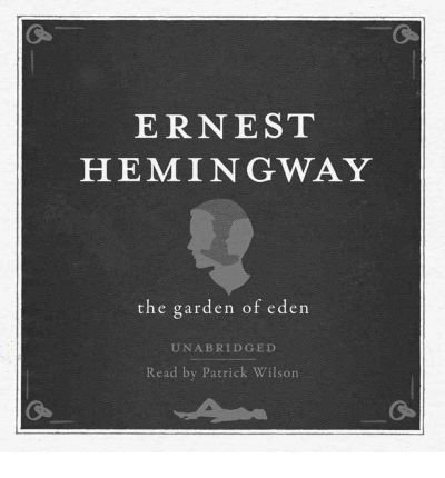 Cover for Ernest Hemingway · The Garden of Eden UNABRIDGED Audio CD (Audiobook (CD)) (2011)