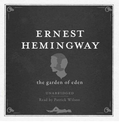 Cover for Ernest Hemingway · The Garden of Eden UNABRIDGED Audio CD (Audiobook (CD)) (2011)