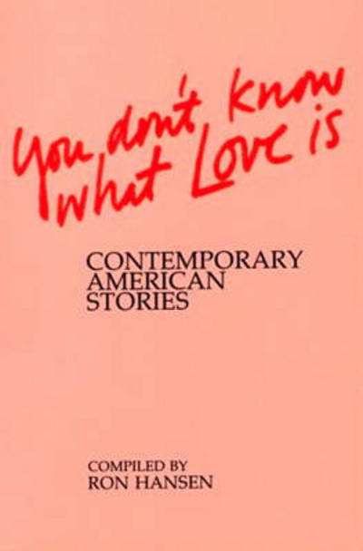 Cover for Ron Hansen · You Don´t Know What Love is - Contemporary American Stories (Paperback Book) (2013)