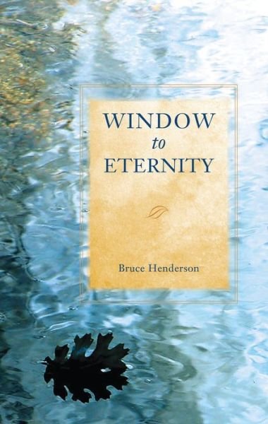 Bruce Henderson · Window to Eternity (Paperback Book) [2nd edition] (2024)