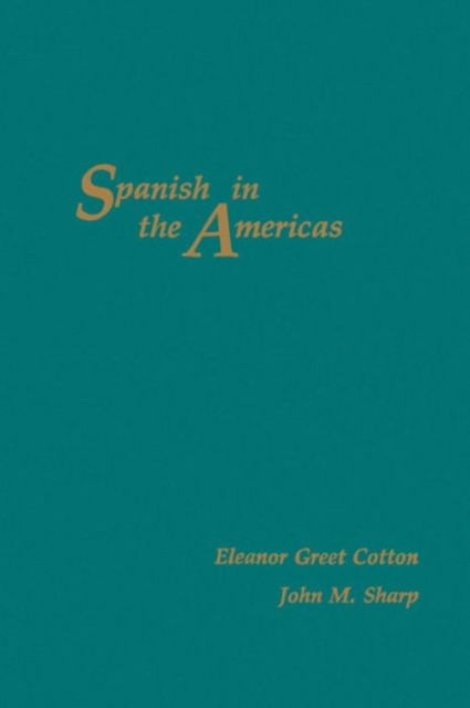 Spanish In the Americas - Eleanor Greet Cotton - Books - Georgetown University Press - 9780878403608 - November 14, 2001