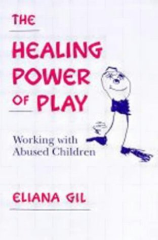 Cover for Eliana Gil · The Healing Power of Play: Working with Abused Children (Innbunden bok) (1991)