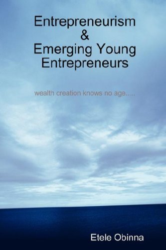 Cover for Etele Obinna · Entrepreneurism &amp; Emerging Young Entrepreneurs Wealth Creation Knows No Age (Paperback Bog) (2008)