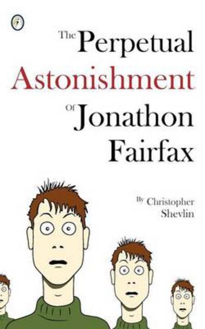 Cover for Christopher Shevlin · The Perpetual Astonishment of Jonathon Fairfax - Jonathon Fairfax (Paperback Book) (2012)