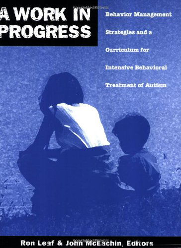 Cover for Jaisom D. Harsh · A Work in Progress: Behavior Management Strategies &amp; a Curriculum for Intensive Behavioral Treatment of Autism (Paperback Book) (1999)