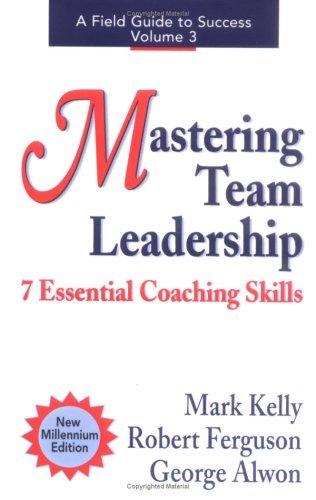 Mastering Team Leadership: 7 Essential Coaching Skills (Field Guide to Success) - Robert Ferguson - Bøger - Mark Kelly Books - 9780970460608 - 20. februar 2001