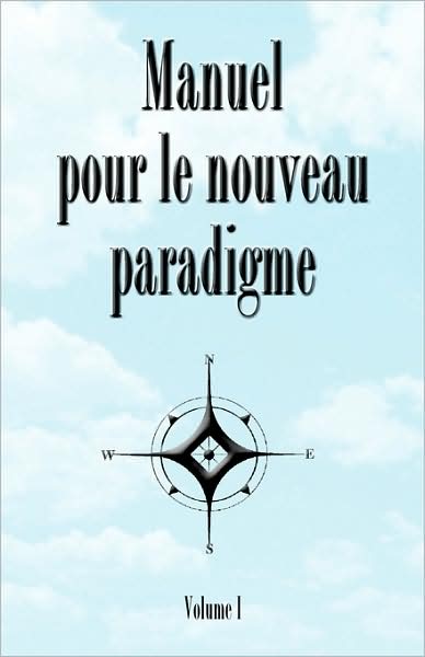 Manuel Pour le Noveau Paradigme - Bridger House Publishers - Books - Bridger House Publications Inc. - 9780979917608 - June 24, 2008