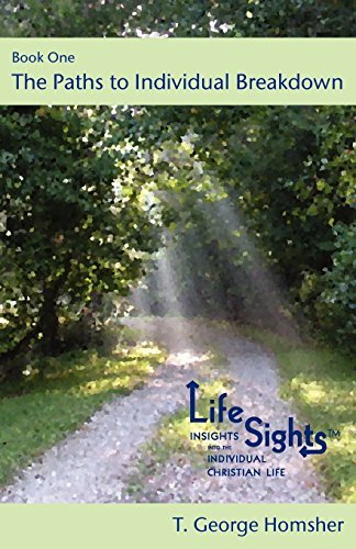 Lifesights: Book One - the Paths to Individual Breakdown - T. George Homsher - Kirjat - Unto Jesus Not Men - 9780982973608 - keskiviikko 29. syyskuuta 2010