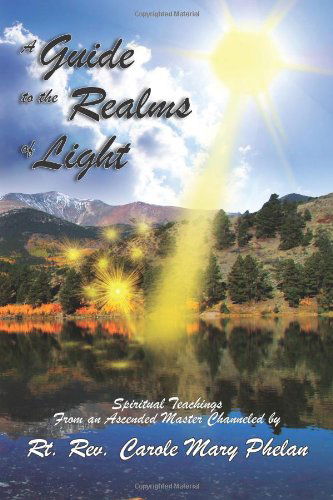 Cover for Rev Carole Mary Phelan · A Guide to the Realms of Light: Spiritual Teachings from an Ascended Master (Paperback Book) (2011)