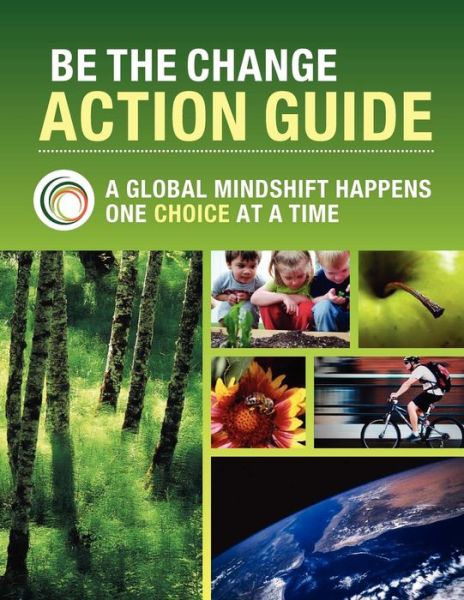 Be The Change Action Guide 5th Ed. - Suzanne Barois - Books - Be the Change Earth Alliance - 9780986607608 - September 15, 2011